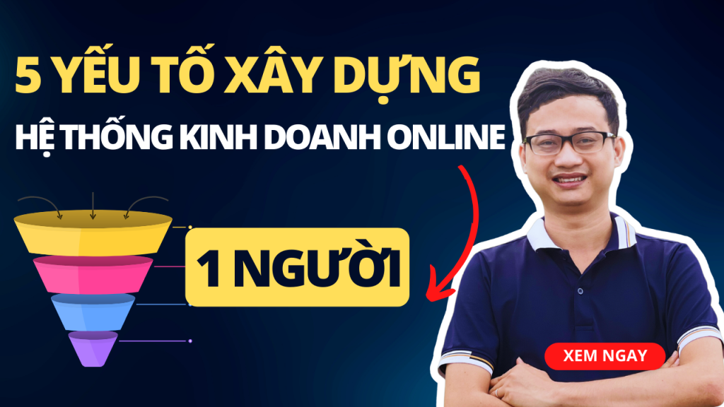 5 Yếu tố để xây dựng hệ thống kinh doanh online 1 người