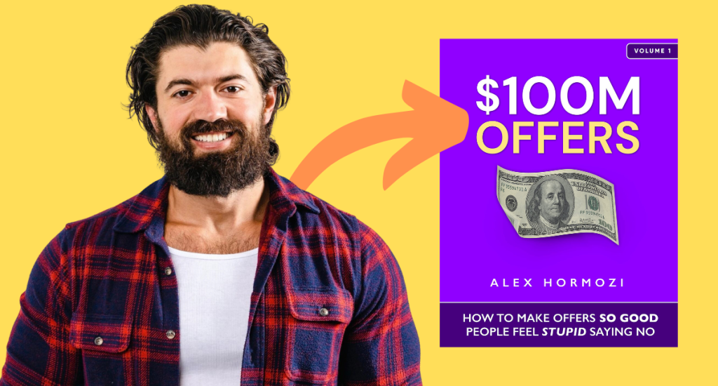 11 Bài Học Về Lời Chào Hàng 100 Triệu Đô của Alex Hormozi